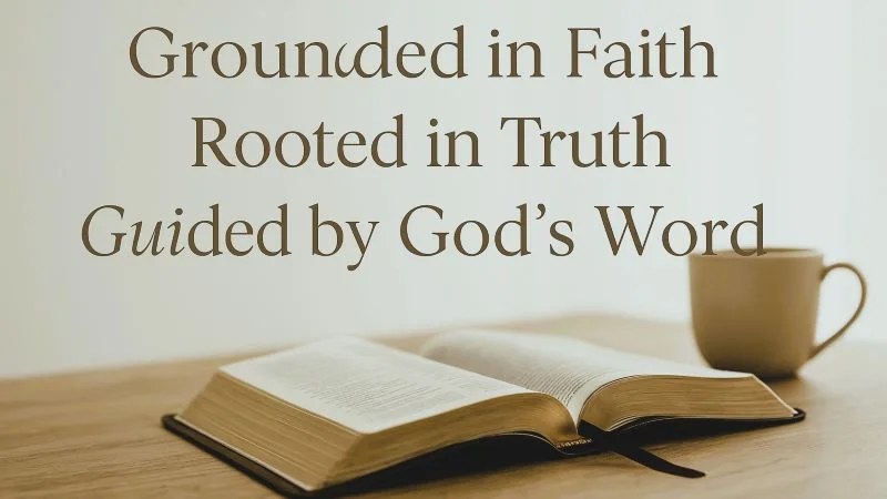 grounded-in-faith-rooted-in-truth-guided-by-gods-word